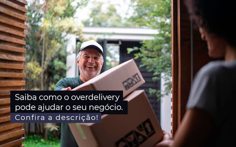 Saiba Como O Overdelivery Pode Ajudar O Seu Negocio Post 1 Contabilidade Em Santos | - Trunpho Contabilidade Assessoria & Consultoria