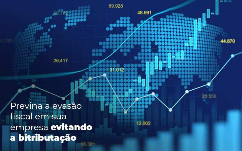 Previna A Evasao Fiscal Em Sua Empresa Evitando A Bitributacao Post (1) Quero Montar Uma Empresa - Trunpho Contabilidade Assessoria & Consultoria